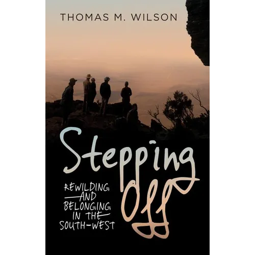 Stepping Off: Rewilding and Belonging in the South-West