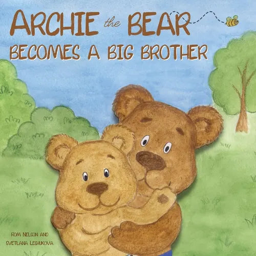 Archie the Bear Becomes a Big Brother: The Story About Becoming a Big Brother For Kids and Toddlers