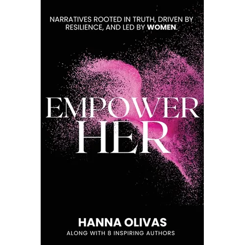EmpowerHer: Narratives Rooted in Truth, Driven by Resilience, and led by Women