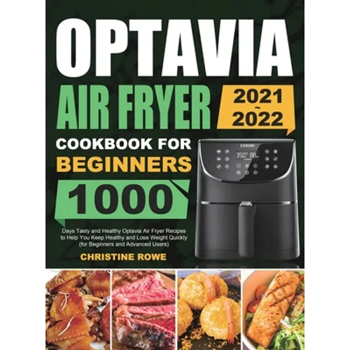 Optavia Air Fryer Cookbook for Beginners 2021-2022: 1000 Days Tasty and Healthy Optavia Air Fryer Recipes to Help You Keep Healthy and Lose Weight Qui
