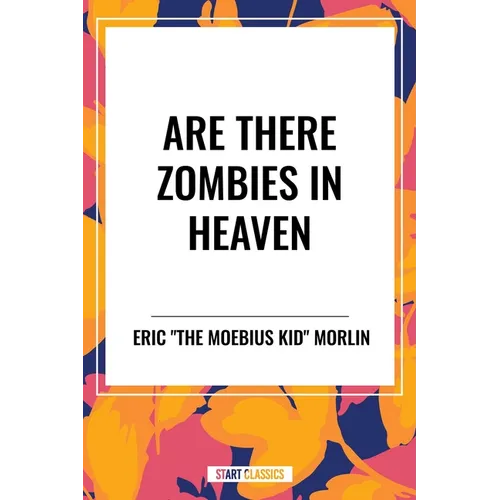 Are There Zombies in Heaven