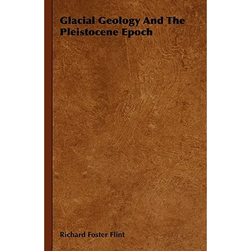 Glacial Geology And The Pleistocene Epoch