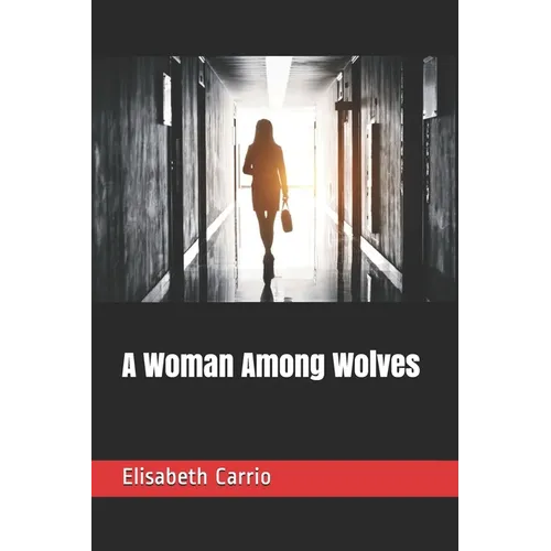 A Woman Among Wolves