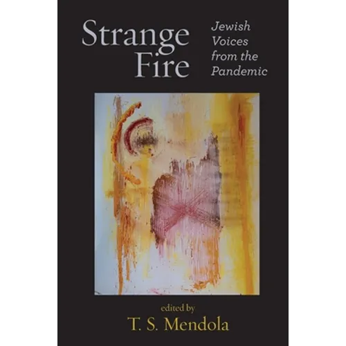 Strange Fire: Jewish Voices from the Pandemic