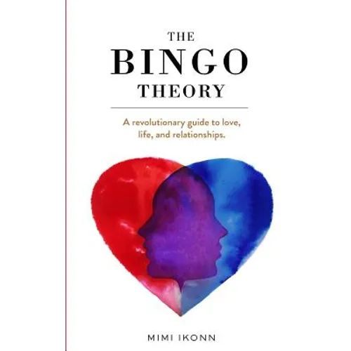 The Bingo Theory: A revolutionary guide to love, life, and relationships.