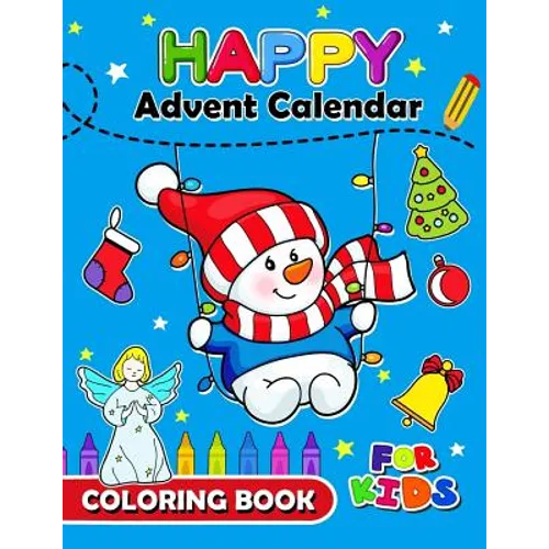 Happy Advent Calendar Coloring Book for Kids: Christmas Coloring Book for Children, boy, girls, kids Ages 2-4,3-5,4-8