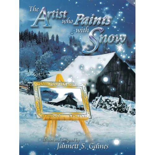 The Artist Who Paints with Snow: The Perfect Snow Lover's Journal for Reflections