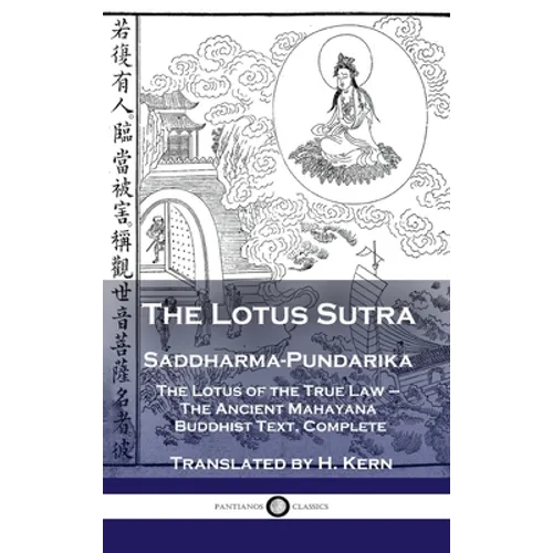 Lotus Sutra - Saddharma-Pundarika: The Lotus of the True Law - The Ancient Mahayana Buddhist Text, Complete
