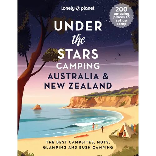 Lonely Planet Under the Stars Camping Australia and New Zealand