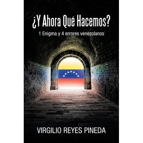 ¿Y Ahora Qué Hacemos?: 1 Enigma y 4 errores venezolanos