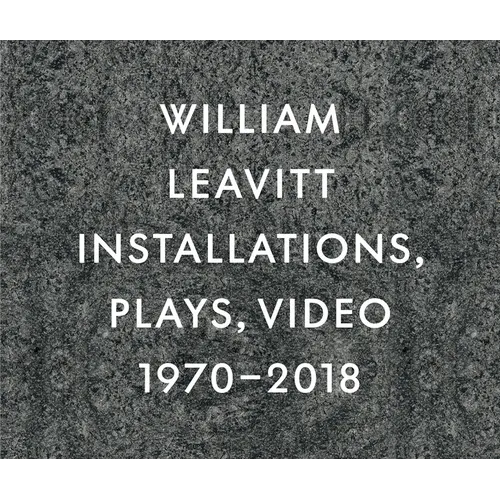 William Leavitt: Installations, Plays, Video, 1970-2018
