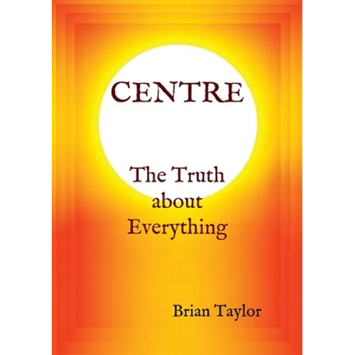 CENTRE The Truth about Everything