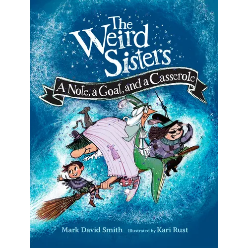 The Weird Sisters: A Note, a Goat, and a Casserole
