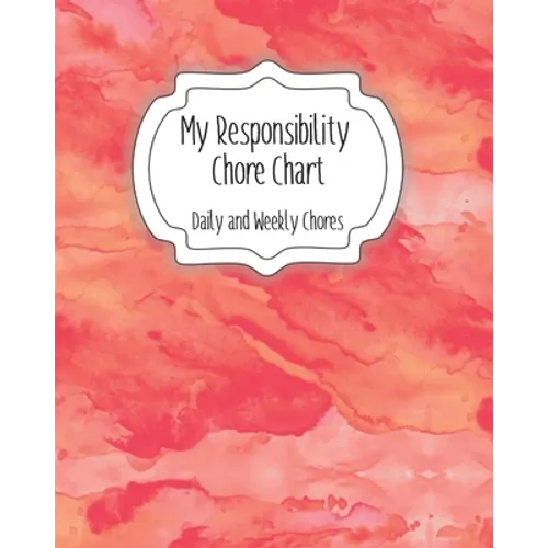 My Responsibility Chore Chart: Daily and Weekly Chores for Children