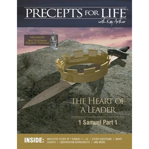 Precepts For Life Study Companion: The Heart of a Leader (1 Samuel Part 1)