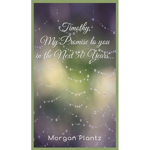 Timothy, My Promise to You in the Next 50 Years...