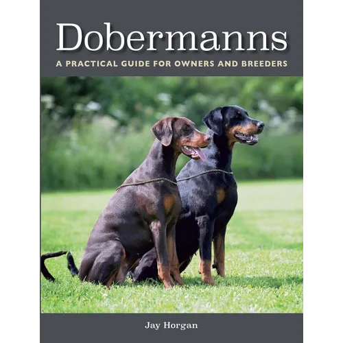 Dobermanns: A Practical Guide for Owners and Breeders