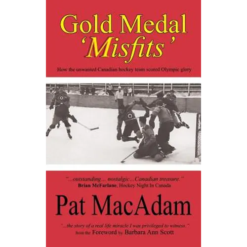 Gold Medal 'Misfits': How the Unwanted Canadian Hockey Team Scored Olympic Glory (Hockey History)