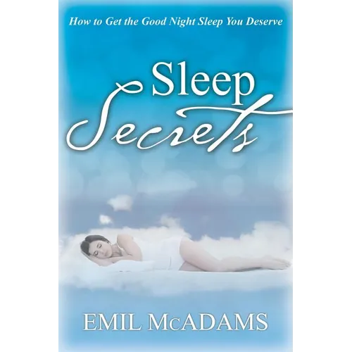 Sleep Secrets: How to Get the Good Night Sleep You Deserve