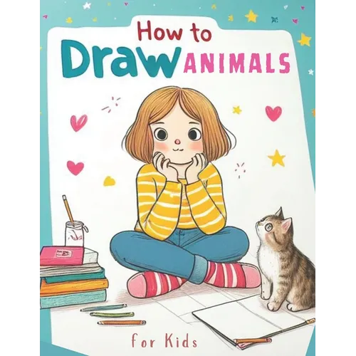 How to Draw Animals for Kids: A Fun and Easy Way for Kids to Learn Animal Drawing, A Step-by-Step Animal Drawing Adventure for Kids, 200 Drawings of