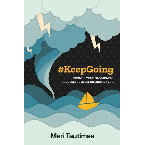 #Keepgoing: From 15 Year-Old Mom to Successful CEO & Entrepreneur