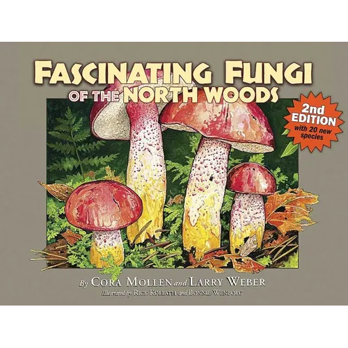 Fascinating Fungi of the North Woods, 2nd Edition