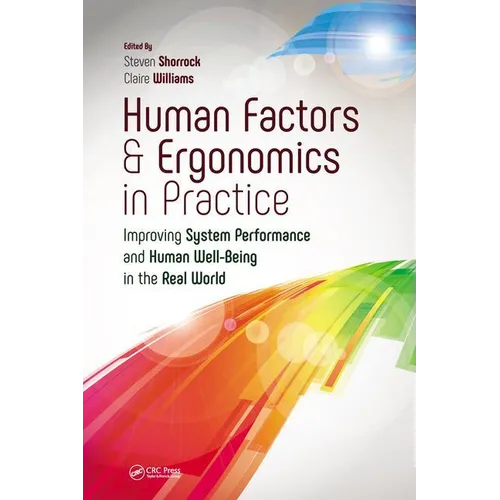 Human Factors and Ergonomics in Practice: Improving System Performance and Human Well-Being in the Real World