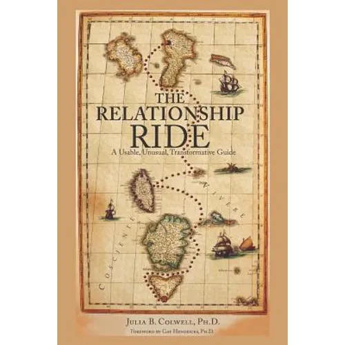 The Relationship Ride: A Usable, Unusual, Transformative Guide