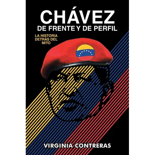 Chávez de Frente Y de Perfil: La Historia Detrás del Mito