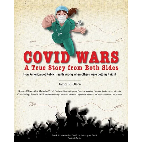 Covid Wars: A True Story from Both Sides