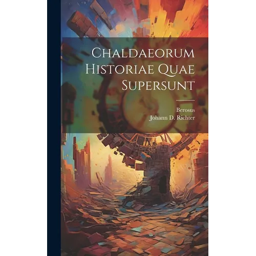 Chaldaeorum Historiae Quae Supersunt
