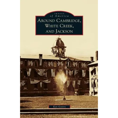 Around Cambridge, White Creek, and Jackson