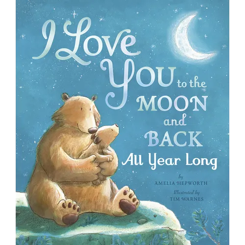 I Love You to the Moon and Back All Year Long