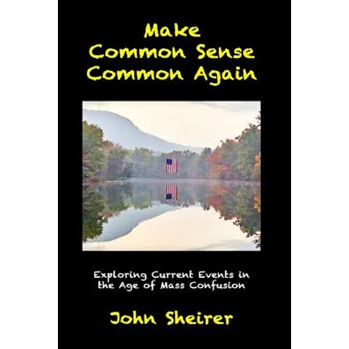 Make Common Sense Common Again: Exploring Current Events in the Age of Mass Confusion