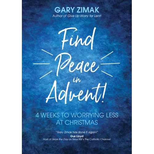 Find Peace in Advent!: 4 Weeks to Worrying Less at Christmas