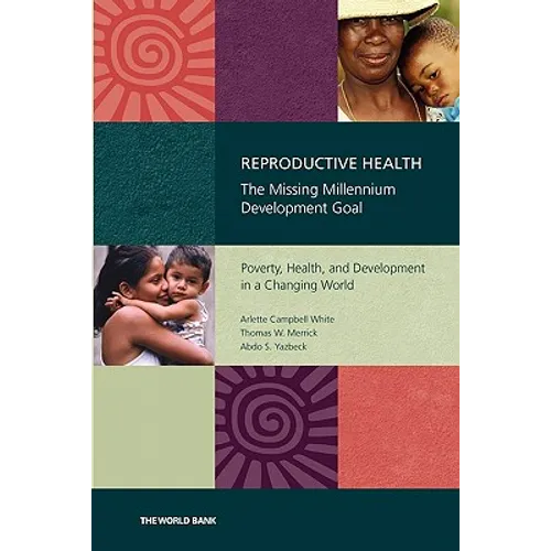 Reproductive Health: The Missing Millennium Development Goal: Poverty, Health, and Development in a Changing World