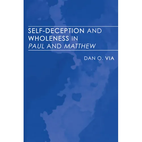 Self-Deception and Wholeness in Paul and Matthew