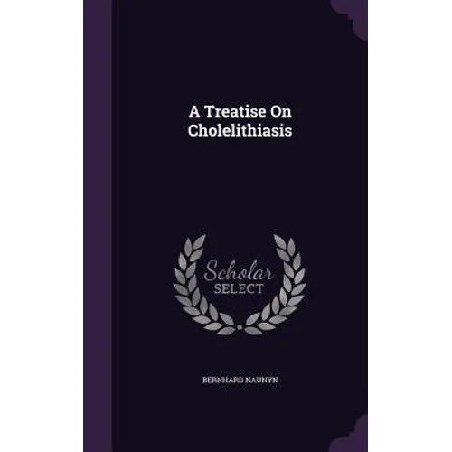A Treatise On Cholelithiasis