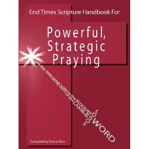 End Times Scripture Handbook for Powerful, Strategic Praying