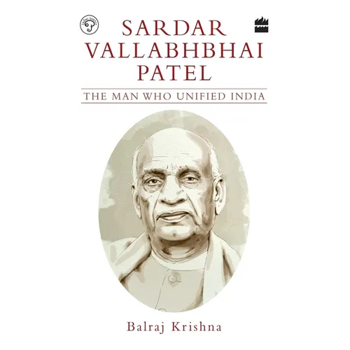 Sardar Vallabhbhai Patel: The Man Who Unified India