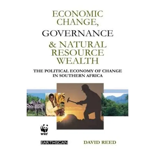 Economic Change Governance and Natural Resource Wealth: The Political Economy of Change in Southern Africa