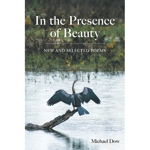 In the Presence of Beauty: New and Selected Poems