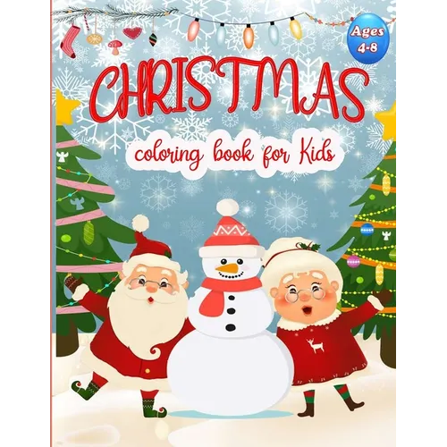 Christmas Coloring Book For Kids Ages 4-8: 50 Christmas Coloring Pages for Kids, Easy and Cute Christmas Holiday Coloring Designs for Children . Great