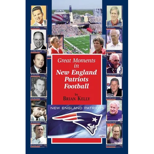 Great Moments in New England Patriots Football: This book begins at the beginning of Football and goes to the Bill Belichick era.