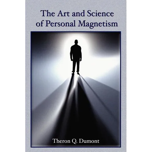 The Art and Science of Personal Magnetism