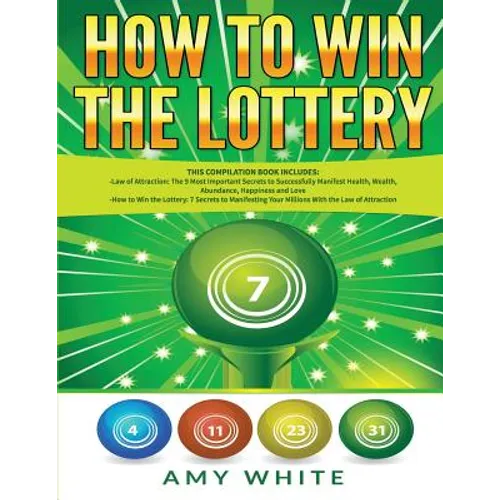 How to Win the Lottery: 2 Books in 1 with How to Win the Lottery and Law of Attraction - 16 Most Important Secrets to Manifest Your Millions,