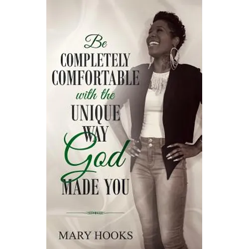 Be Completely Comfortable with the Unique Way God Made You