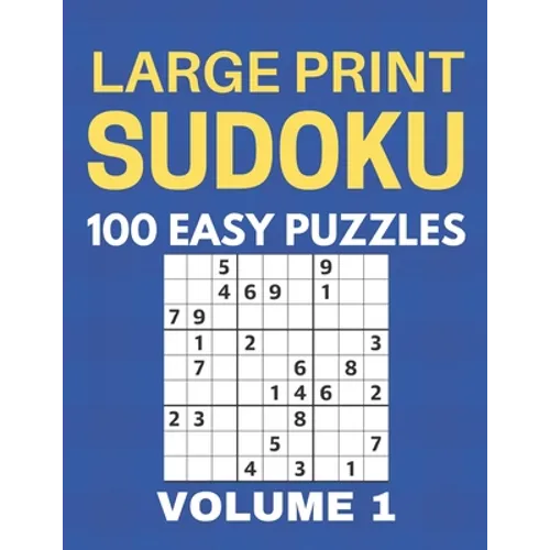 Large Print Sudoku - 100 Easy Puzzles - Volume 1 - One Puzzle Per Page - Puzzle Book for Adults