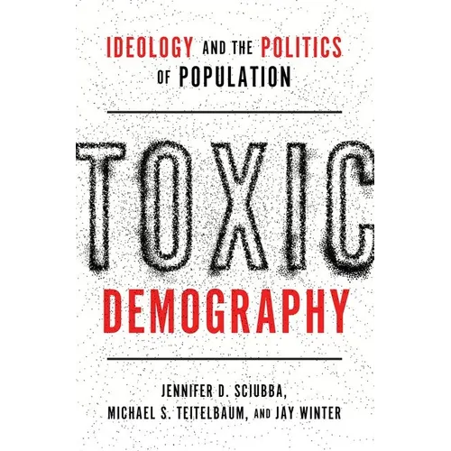 Toxic Demography: Ideology and the Politics of Population