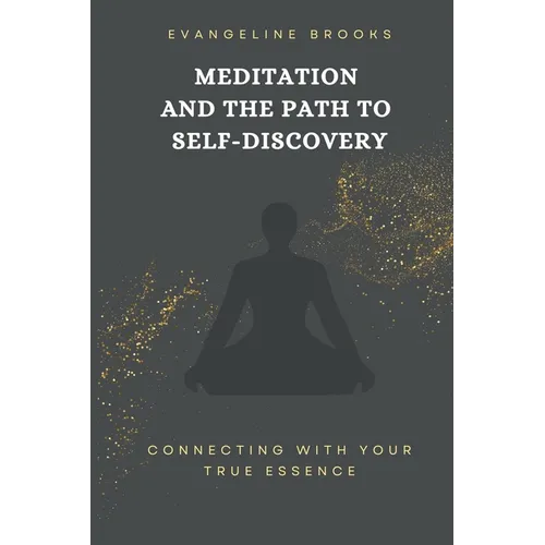 Meditation and the Path to Self-Discovery: Connecting with Your True Essence